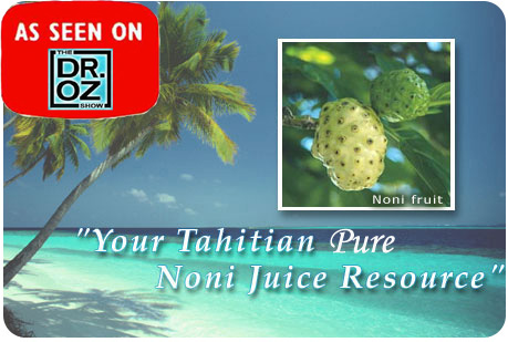 Noni Juice from Tahiti